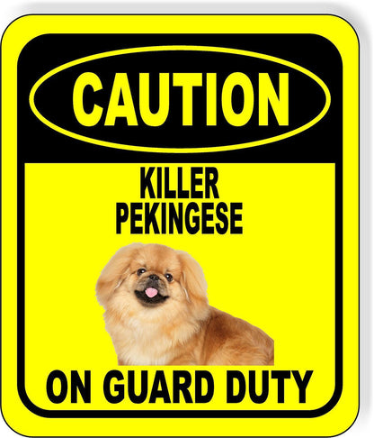 CAUTION KILLER PEKINGESE ON GUARD DUTY Metal Aluminum Composite Sign