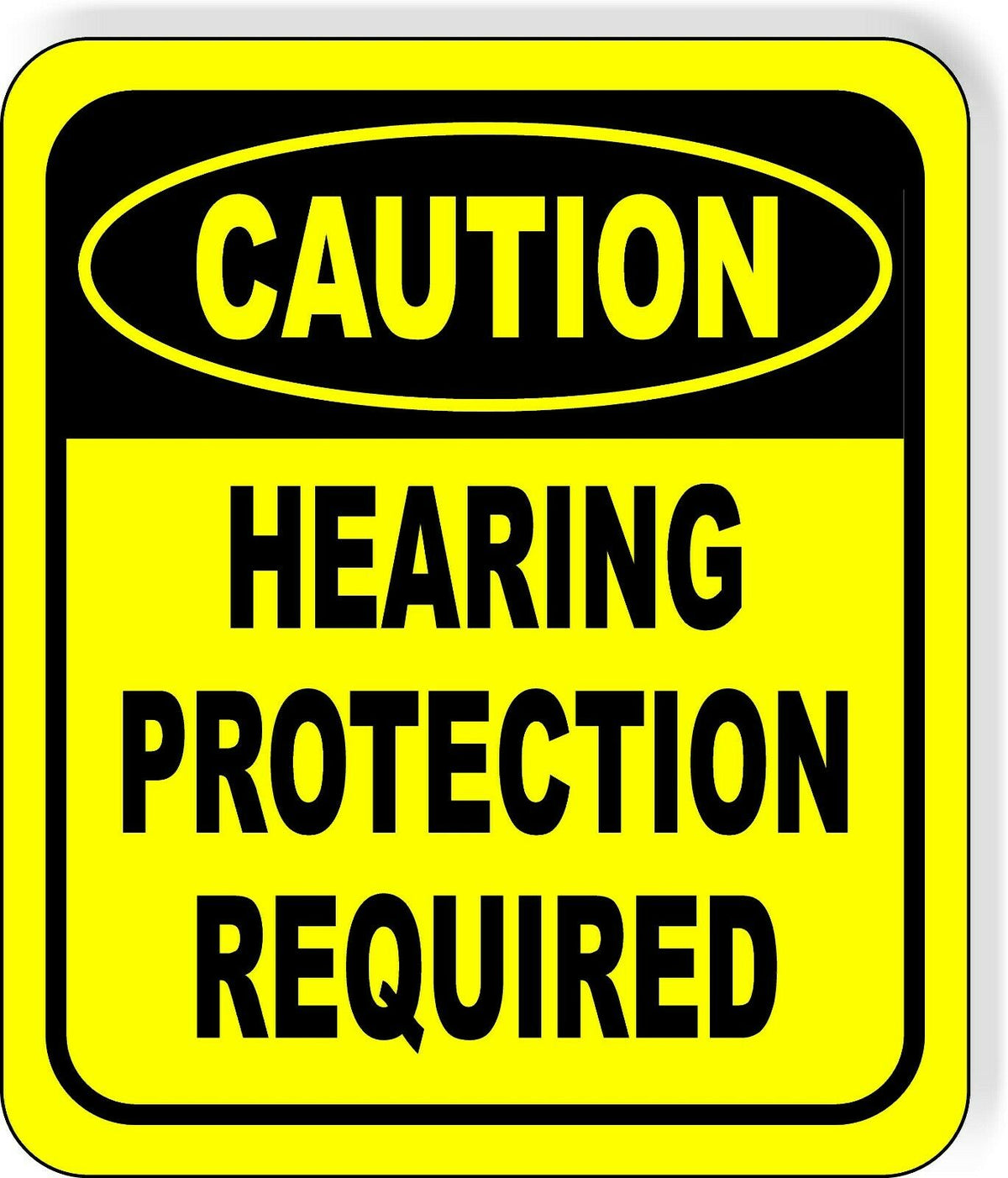 CAUTION Hearing Protection Required Metal Aluminum Composite SAFETY Sign
