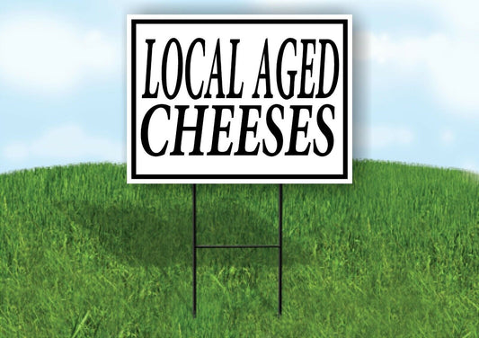 LOCAL AGED CHEESES BLACK BORDER Yard Sign Road with Stand LAWN SIGN