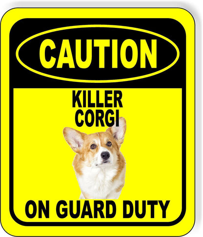 CAUTION KILLER CORGI ON GUARD DUTY Metal Aluminum Composite Sign