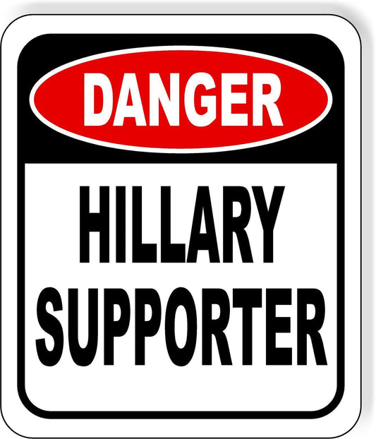 Danger Hillary Clinton supporter metal outdoor sign long-lasting