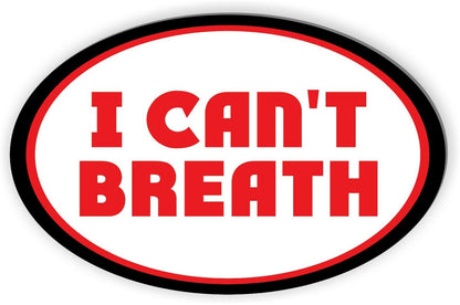 I Cant Breath Magnetic Bumper Sticker oval 5.5"x3.5"