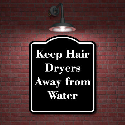 Keep Hair Dryers Away from Water BLACK Aluminum Composite Sign